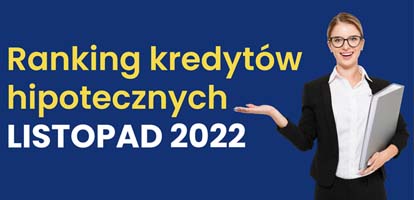 Ranking kredytów hipotecznych – listopad 2022 (archiwum)